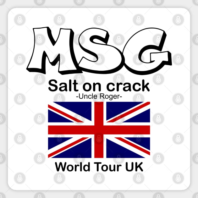 MSG, Salt on crack - Uncle Roger World Tour UK Sticker by kimbo11